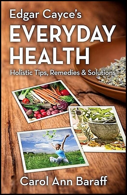 Baraff, Carol | Edgar Cayce's Everyday Health : Holistic Tips, Remedies & Solutions