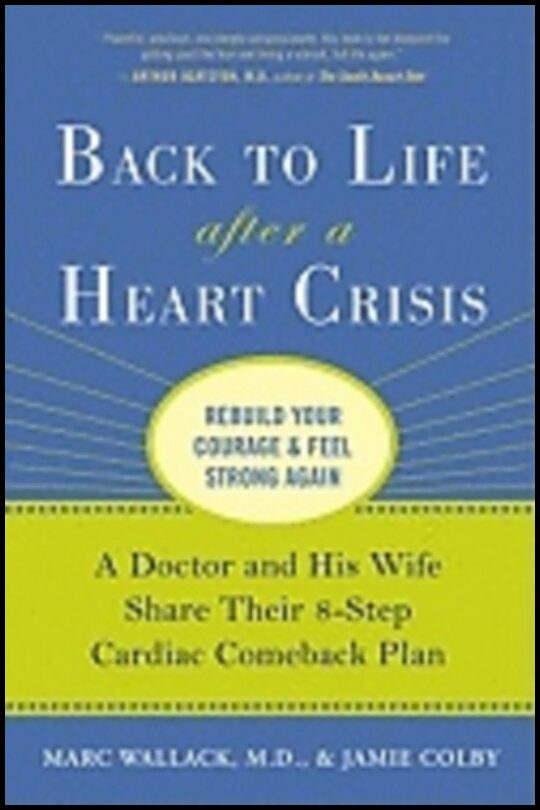 Marc Wallack & Jamie Colby | Back To Life After A Heart Crisis : A Doctor and His Wife Share their 8-step Cardiac Comeba...
