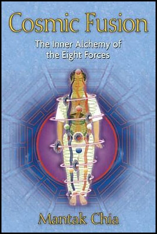 Chia, Mantak | Cosmic Fusion : The Inner Alchemy Of The Eight Forces