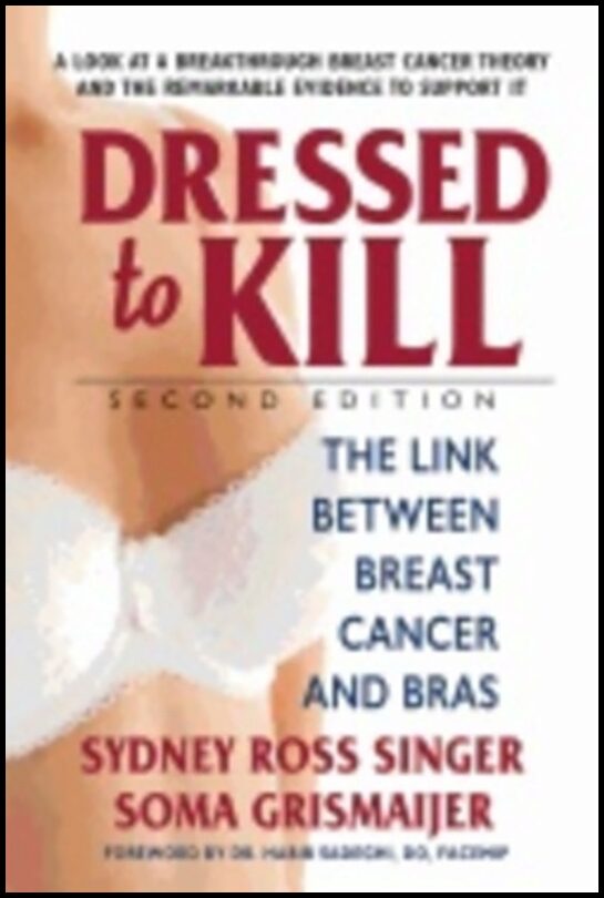 Grismaijer, Soma | Dressed to kill : The link between breast cancer and bras