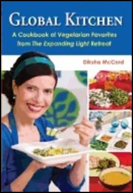Diksha McCord | Global Kitchen : A Cookbook of Vegetarian Favorites From The Expanding Light Retreat