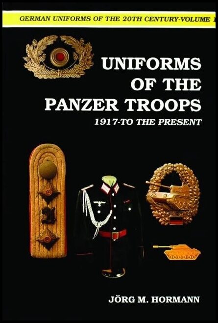 Hormann, Jorg | German uniforms of the 20th century : The panzer troops 1917-to the present