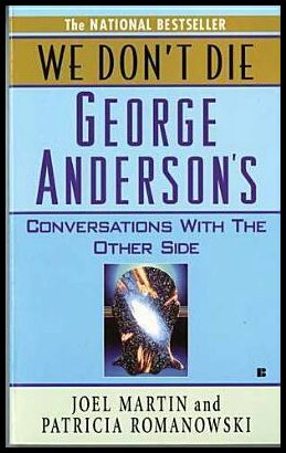 Martin Joel & Romanowski P | We Don't Die : George Anderson's Conversations With The Other