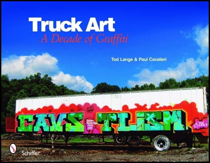 Tod Lange & | Truck Art : A Decade of Graffiti