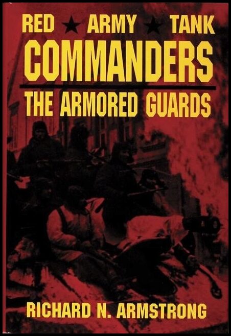 Richard N. Armstrong | Red Army Tank Commanders : The Armored Guards