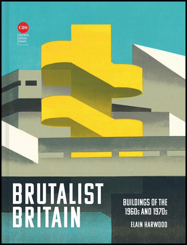 Elain Harwood | Brutalist Britain