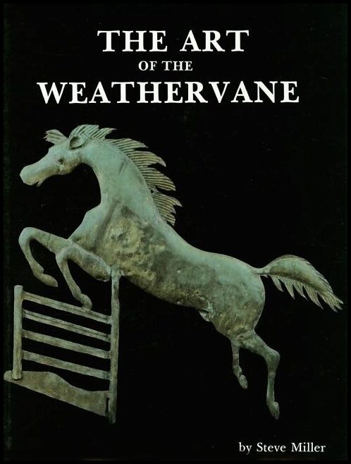Miller, Steve | Art of the weathervane