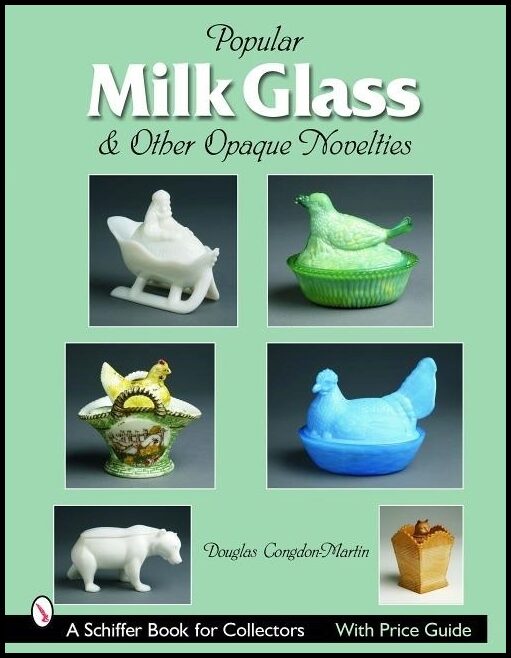 Douglas Congdon-Martin | Milk Glass & Other Opaque Novelties
