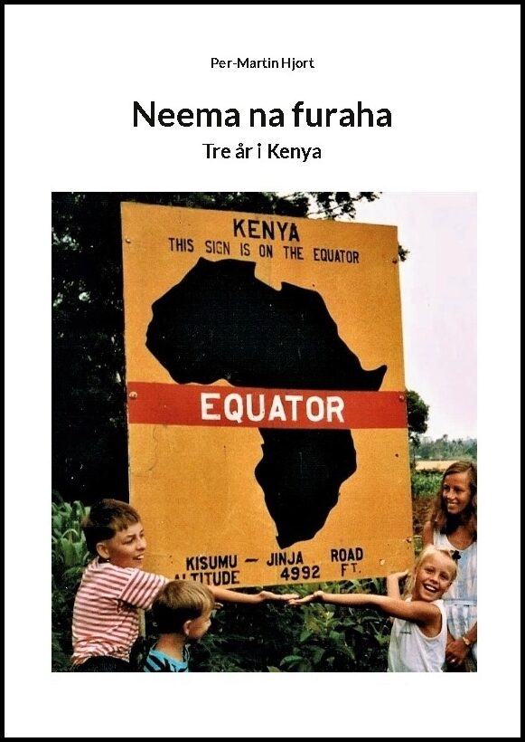 Hjort, Per-Martin | Neema na furaha : Tre år i Kenya