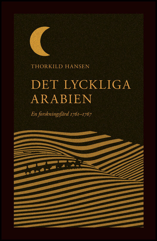 Hansen, Thorkild | Det lyckliga Arabien : En forskningsfärd 1761–1767