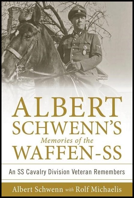 Michaelis, Rolf | Albert schwenns memories of the waffen-ss : An ss cavalry division veteran