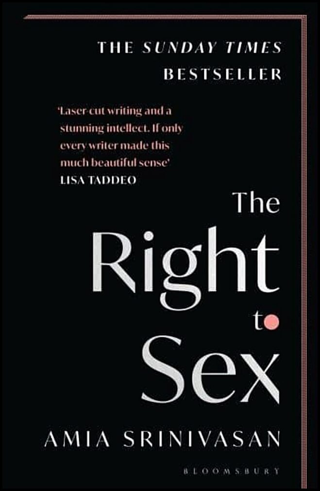Srinivasan, Amia | The Right to Sex