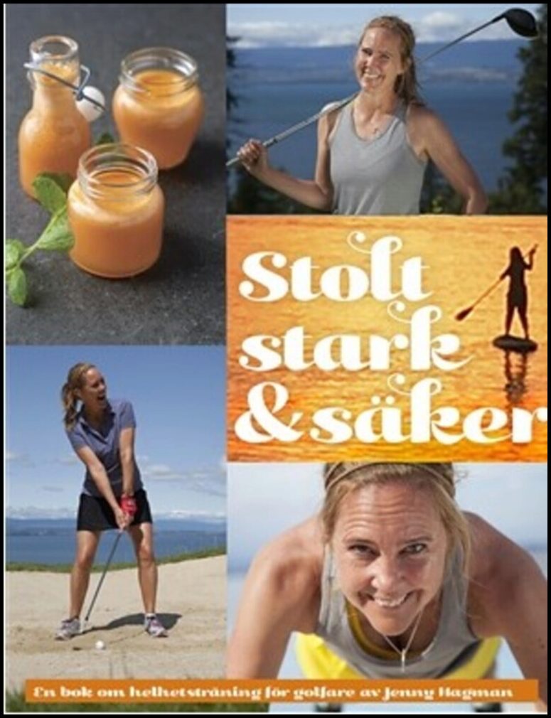 Hagman, Jenny | Stolt, stark & säker : En bok om helhetsträning för golfare