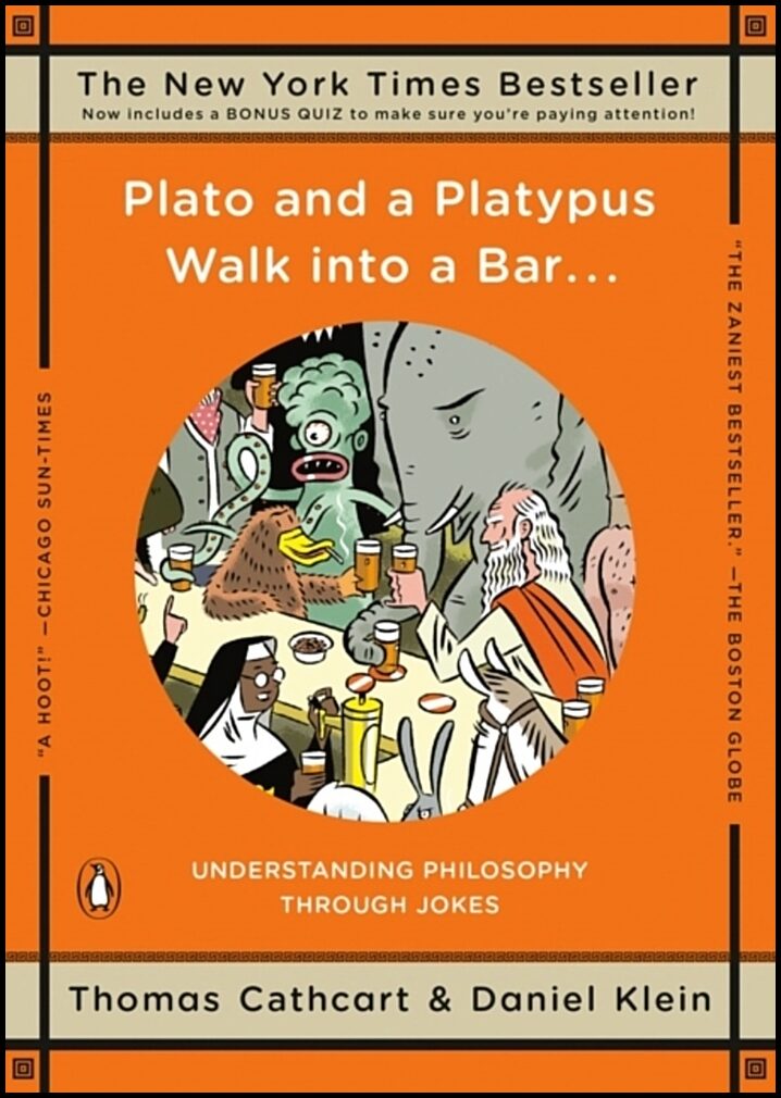 Cathcart, Thomas| Klein, Daniel | Plato and a Platypus Walk into a Bar . . .