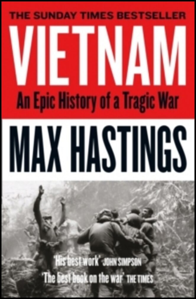 Hastings, Max | Vietnam : An Epic Tragedy: 1945-1975