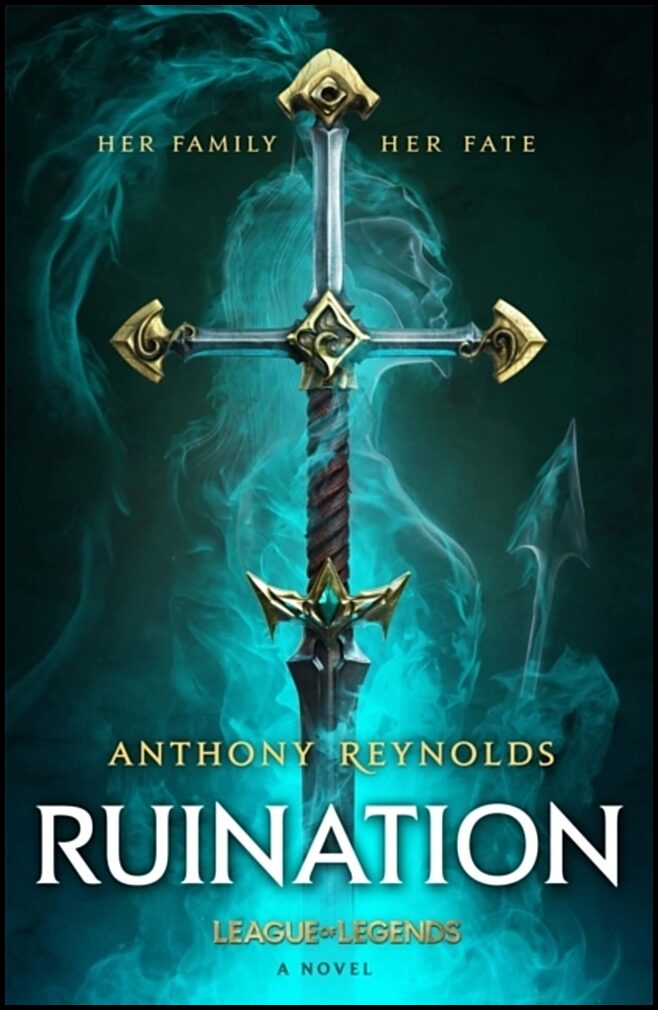 Reynolds, Anthony | Ruination : A League of Legends Novel