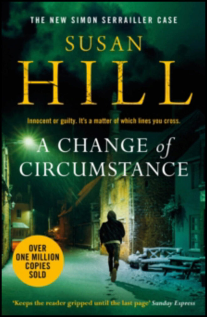 Hill, Susan | Change of Circumstance : The new Simon Serrailler novel from the million-co
