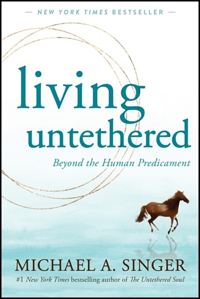 Singer, Michael A. | Living Untethered