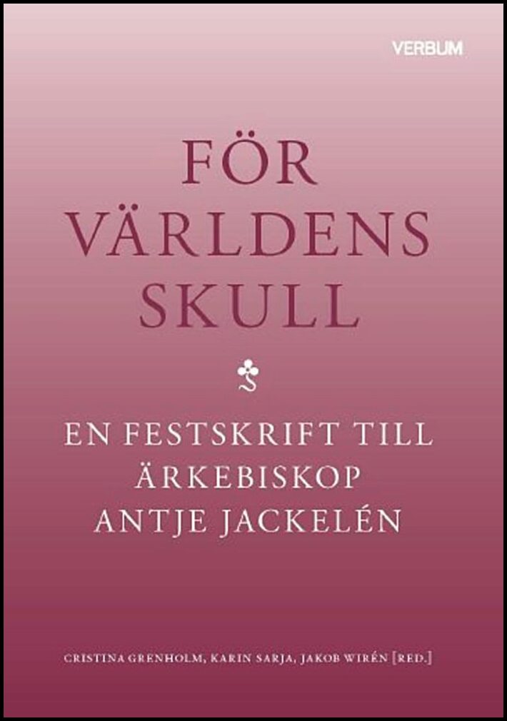 Antologi | För världens skull : En festskrift till ärkebiskop Antje Jackelén