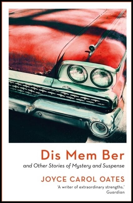 Oates, Joyce Carol | Dis Mem Ber