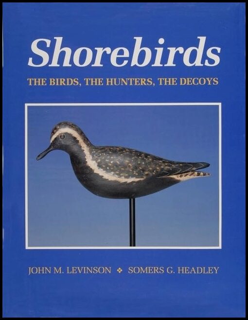 Somers G. Headley | Shorebirds : The Birds, the Hunters, the Decoys