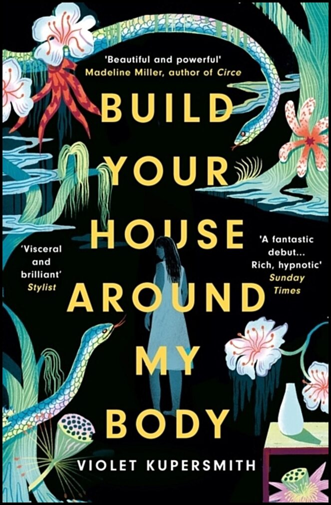 Kupersmith, Violet | Build Your House Around My Body : LONGLISTED FOR THE WOMEN'S PRIZE FOR FICT