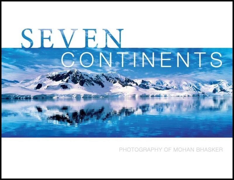 Bhasker, Mohan | Seven continents : Photography of mohan bhasker