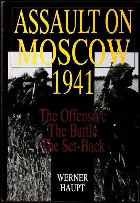 Haupt, Werner | Assault on moscow 1941 : The offensive . the battle . the set-back