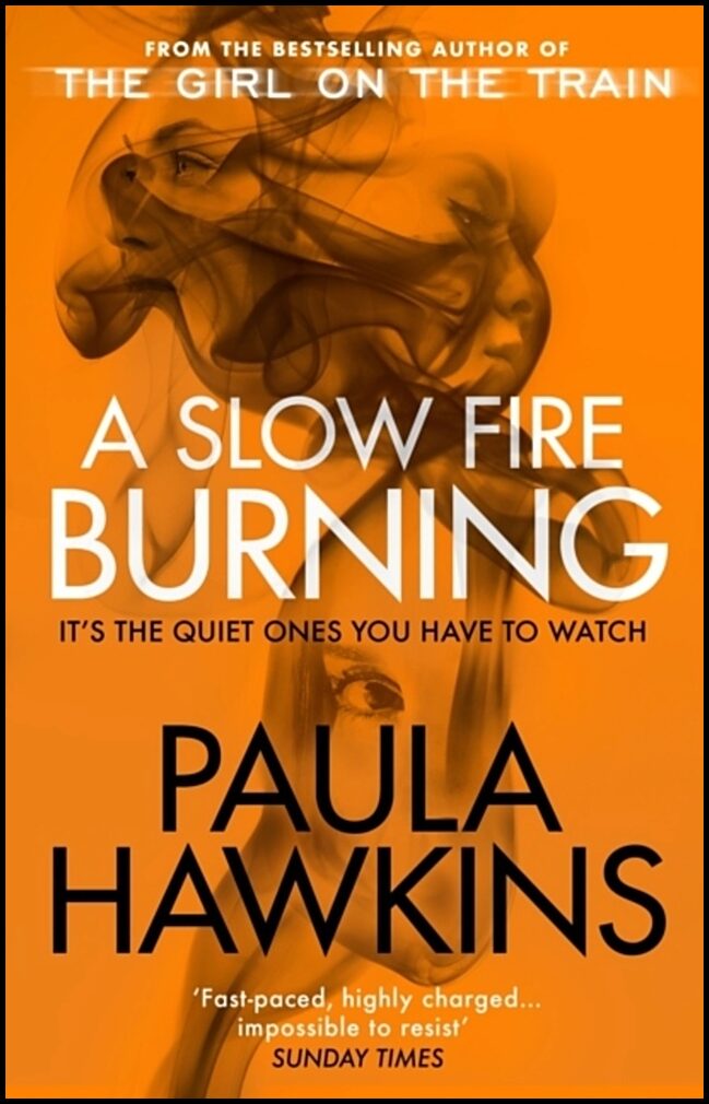 Hawkins, Paula | Slow Fire Burning : The addictive new Sunday Times No.1 bestseller from the