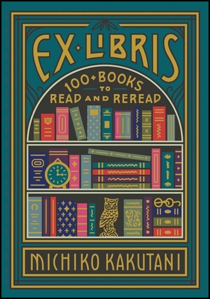 Kakutani, Michiko | Ex Libris : 100+ Books to Read and Reread