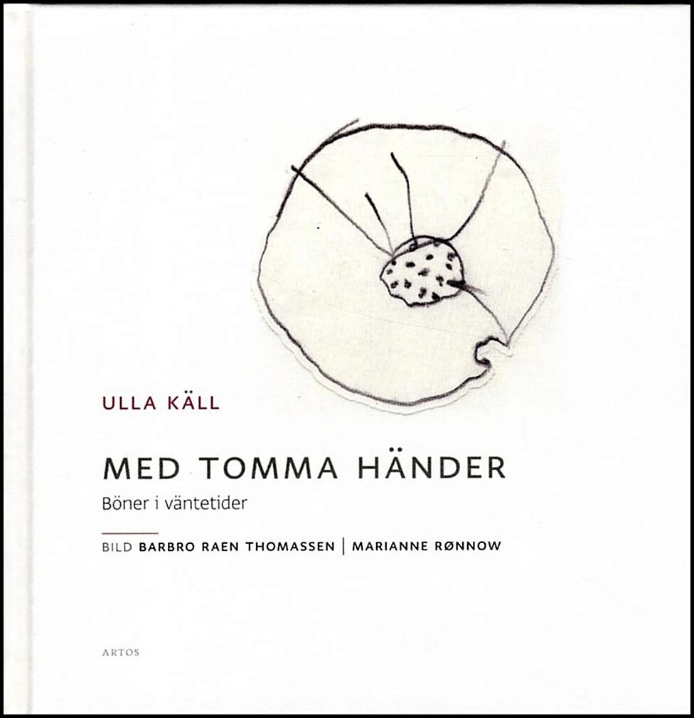Käll, Ulla | Med tomma händer : Böner i väntetider