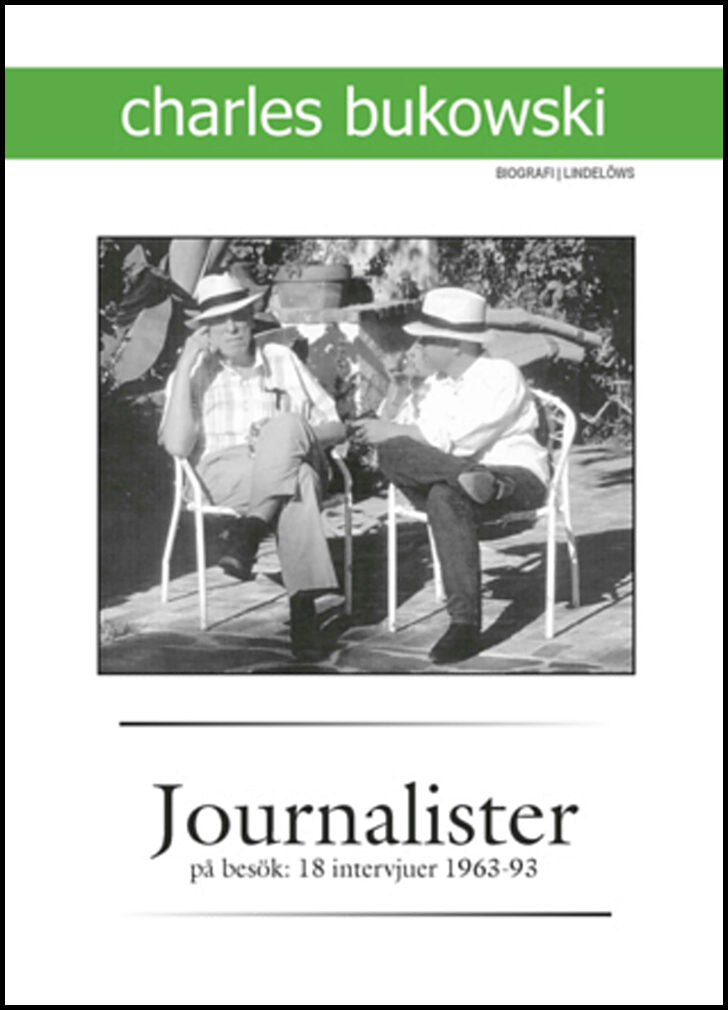 Bukowski, Charles | Journalister på besök : 18 intervjuer 1963-1993