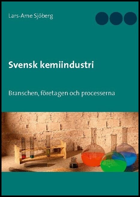 Sjöberg, Lars-Arne | Svensk kemiindustri : Branschen, företagen och processerna