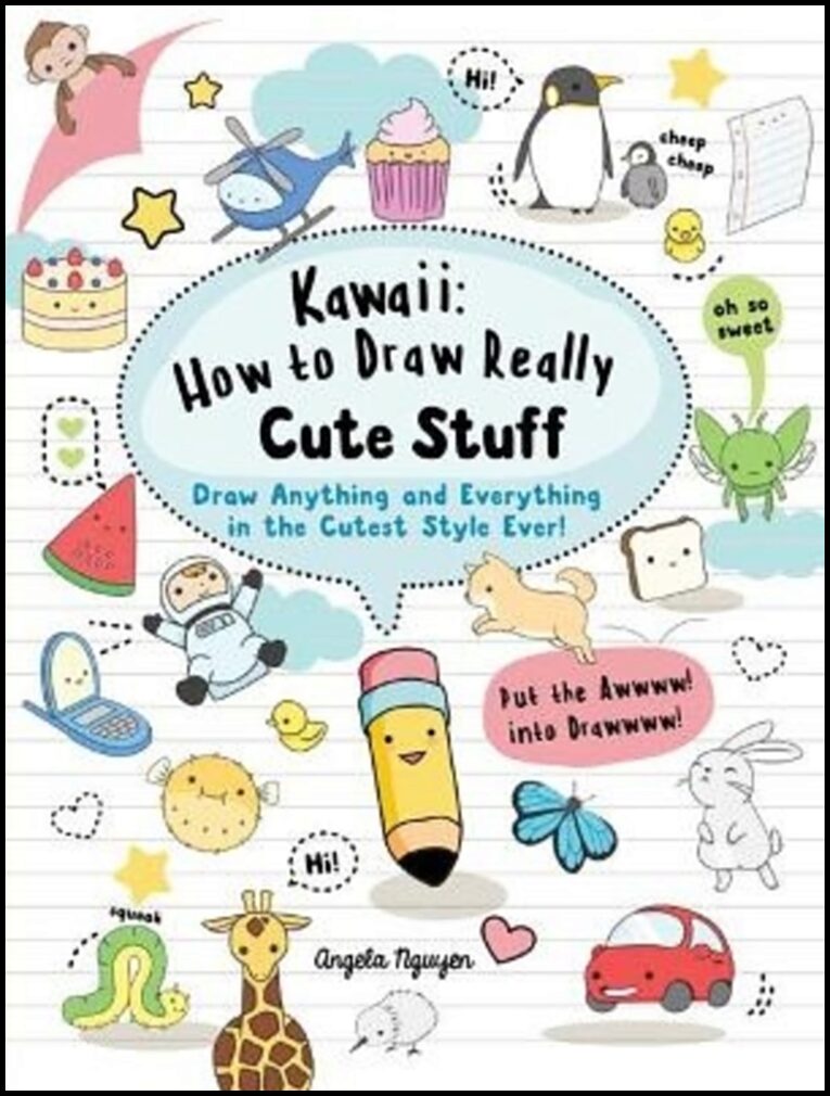 Nguyen, Angela | Kawaii : How to Draw Really Cute Stuff
