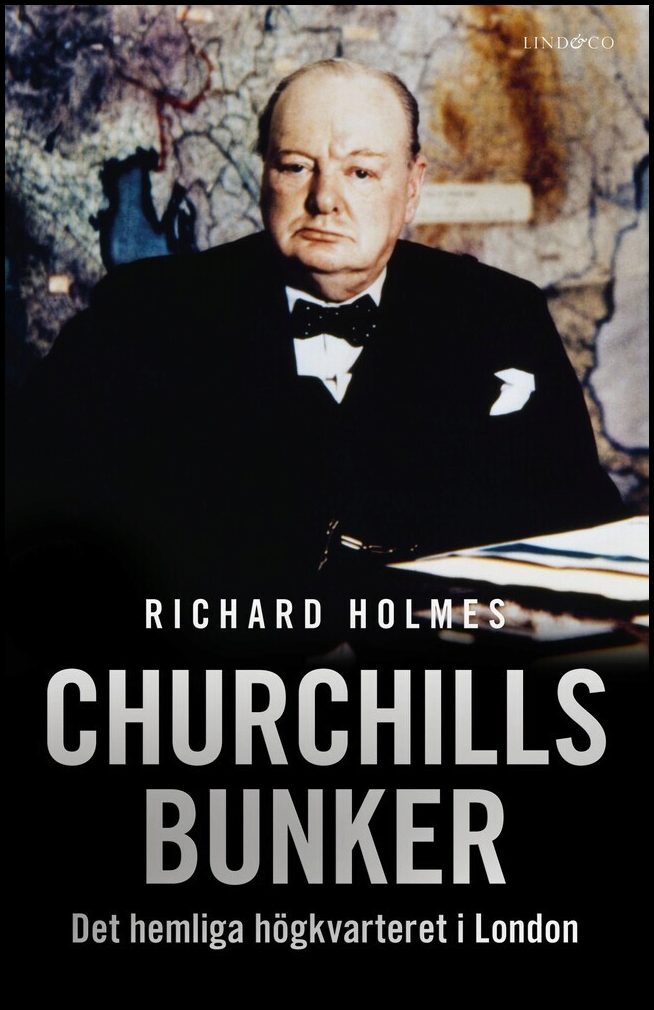 Holmes, Richard | Churchills bunker : Det hemliga högkvarteret i London