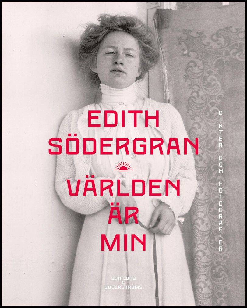Södergran, Edith | Världen är min : Dikter och fotografier