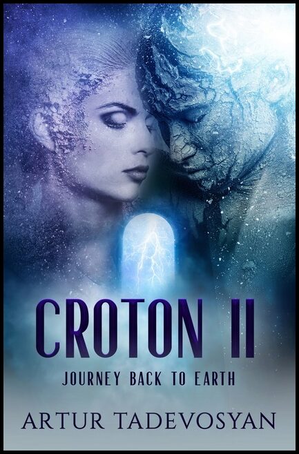 Artur Tadevosyan | Croton Ii : Journey Back to Earth