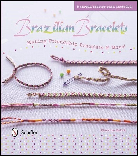 Bellot, Florence | Brazilian bracelets : Making friendship bracelets & more
