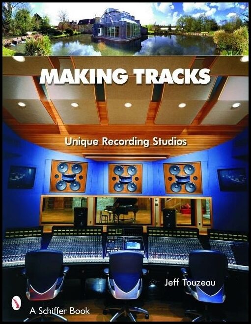 Jeff Touzeau | Making Tracks : Unique Recording Studio Environments