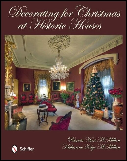 Patricia Hart McMillan | Decorating For Christmas At Historic Houses