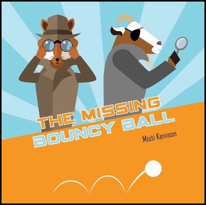Misti Kenison | The Missing Bouncy Ball : A Fox and Goat Mystery