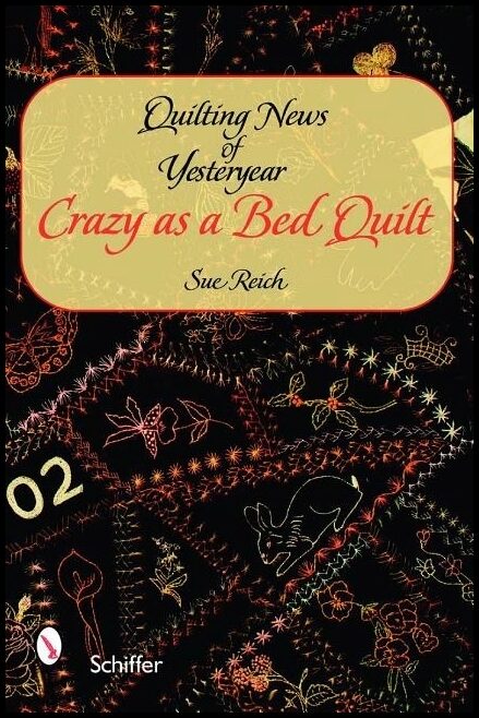 Sue Reich | Quilting News Of Yesteryear : Crazy as a Bed Quilt