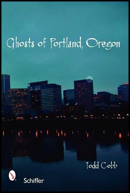 Cobb, Todd | Ghosts of portland, oregon