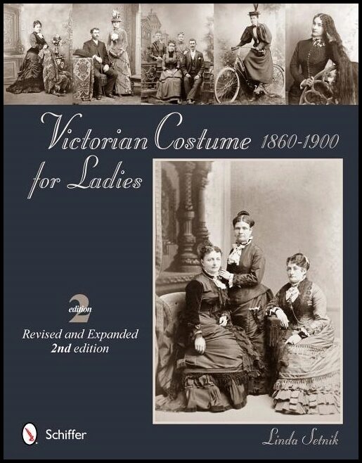 Linda Setnik | Victorian Costume For Ladies 1860-1900