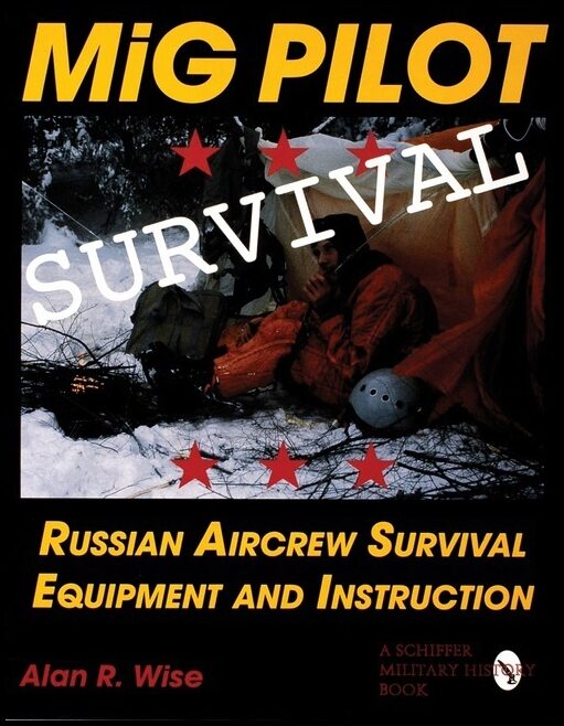 Wise, Alan R. | Mig pilot survival : Russian aircrew survival equipment and instruction