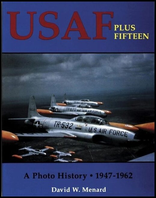 Menard, David W. | Usaf plus fifteen : A photo history 1947-1962