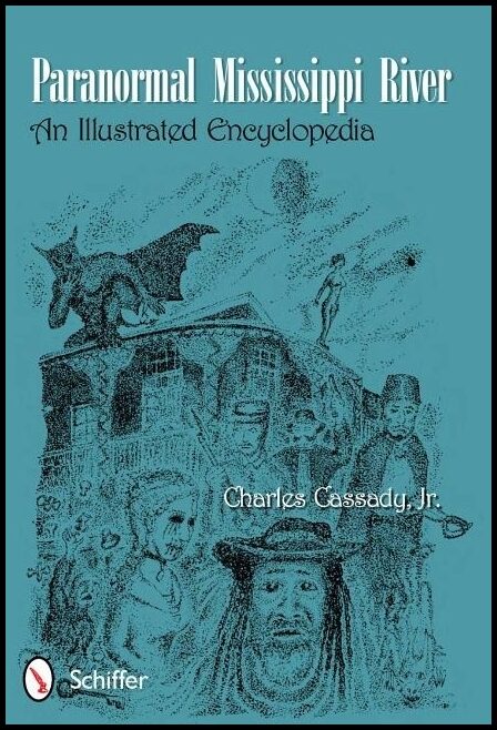 Charles Cassady | Paranormal Mississippi River : An Illustrated Encyclopedia
