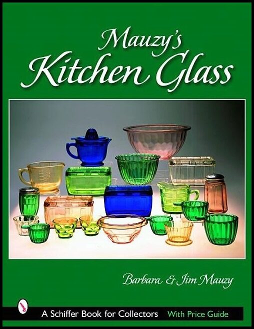 Barbara Mauzy - Jim Mauzy | Mauzy’s Kitchen Glass : A Photographic Reference with Prices