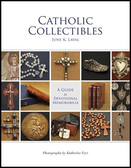 Laval, June K. | Catholic collectibles : A guide to devotional memorabilia