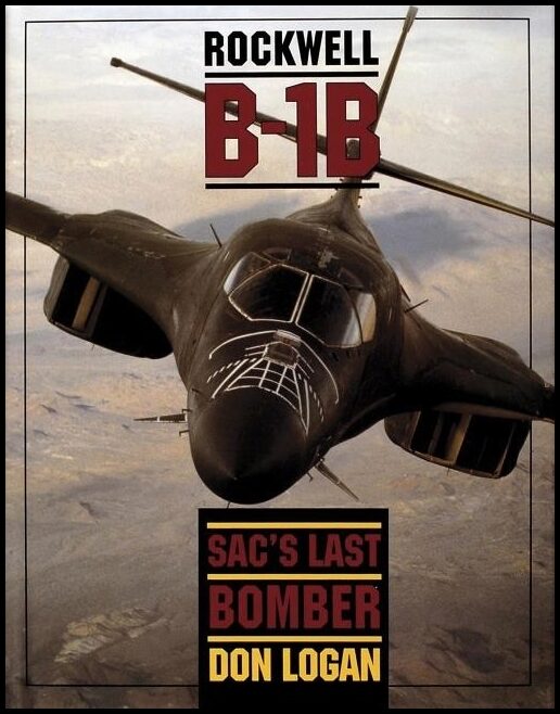 Logan, Don R. | Rockwell b-1b : Sacs last bomber